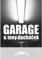 Garáž a Tony Ducháček